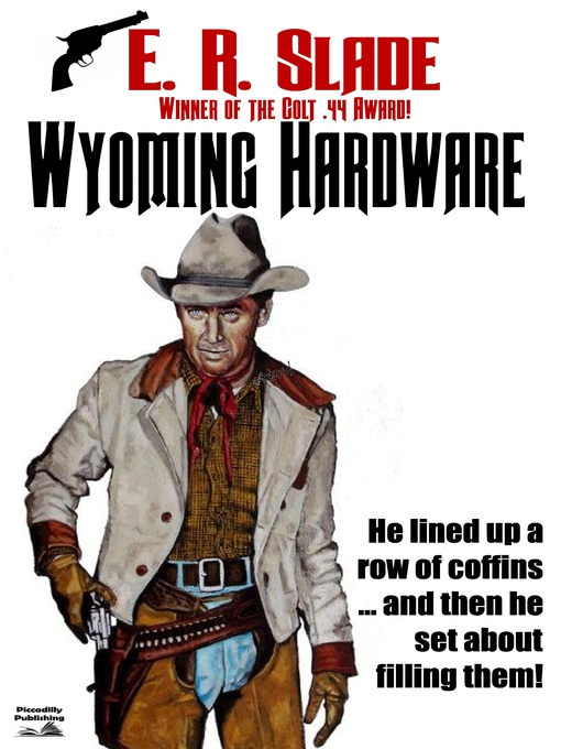 Title details for Wyoming Hardware (An E. R. Slade Western Book 3) by E.R. Slade - Available